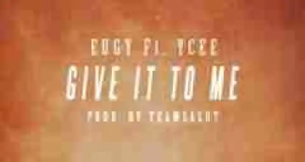 Eugy - Give It To Me ft Ycee